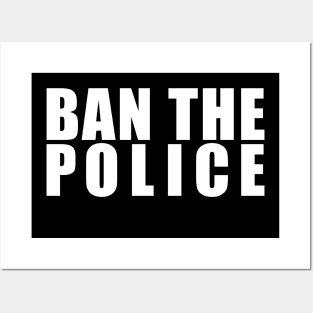 BAN THE POLICE (in white) Posters and Art